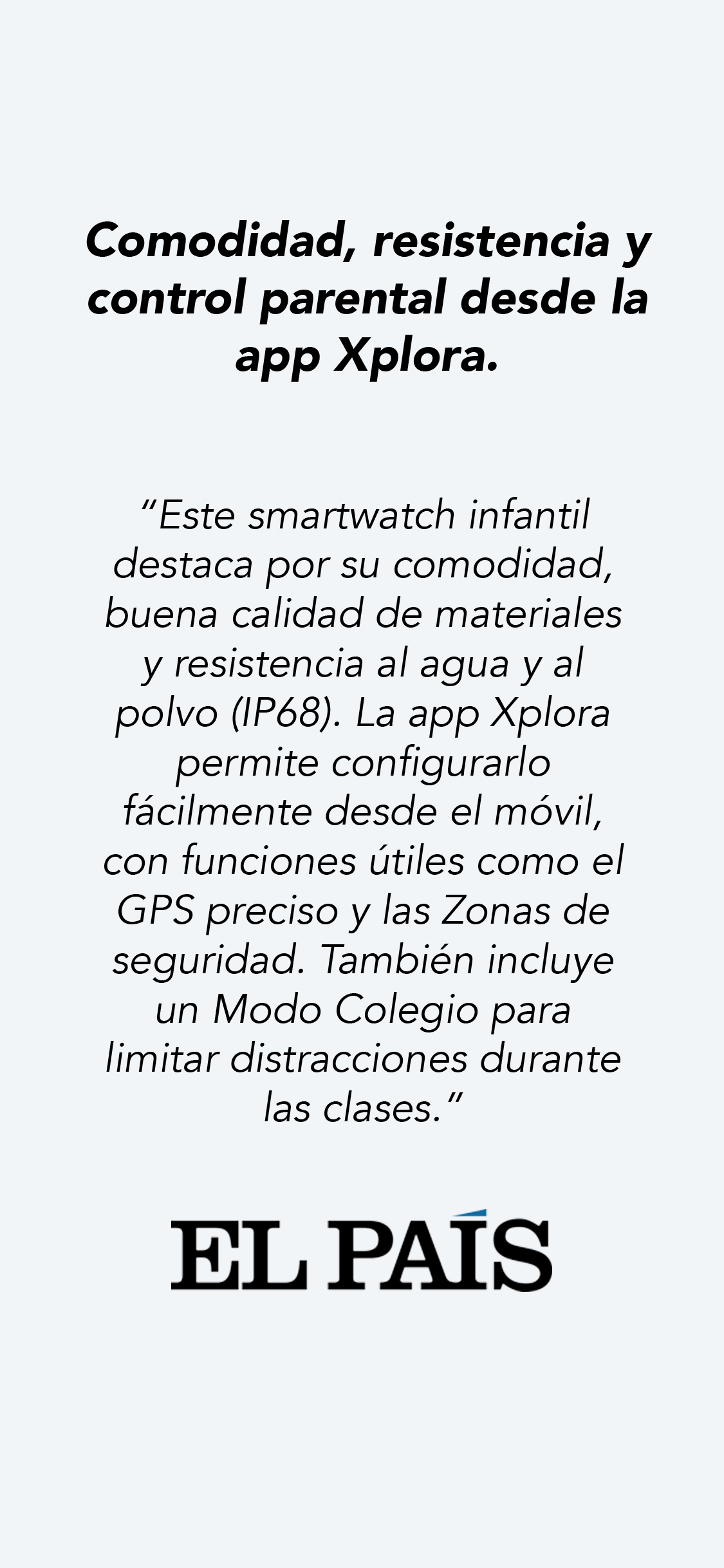 Opinión de El País sobre el smartwatch infantil Xplora con control parental, GPS y modo colegio para evitar distracciones.